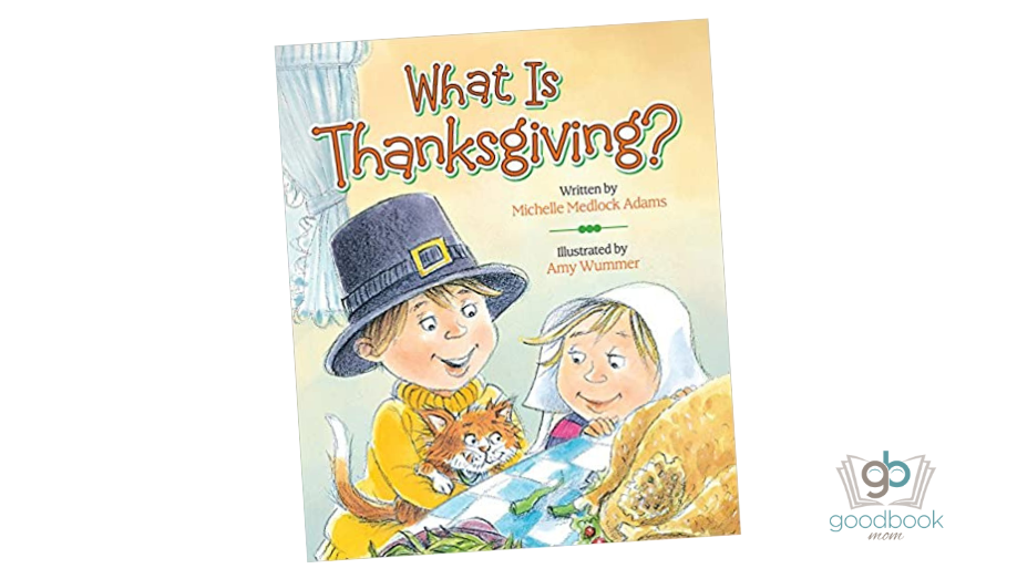 What Is Thanksgiving? by Michelle Medlock Adams - Good Book Mom