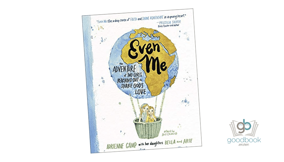 Even Me: The Adventure of Two Girls Reaching Out to Share God’s Love by Adrienne Camp