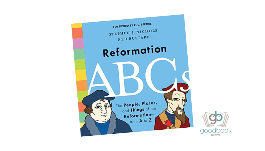 Reformation ABCs: The People, Places, and Things of the Reformation-from A to Z by Stephen J. Nichols