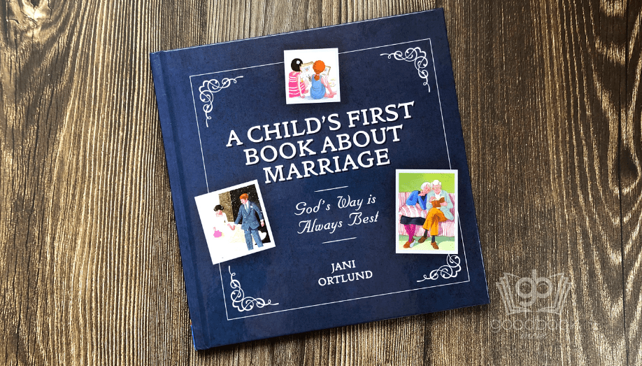 A Child’s First Book About Marriage by Jani Ortlund