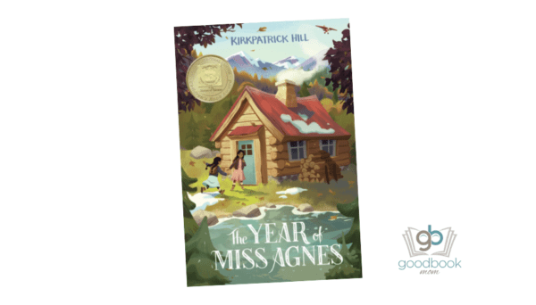 The Year of Miss Agnes by Kirkpatrick Hill - Good Book Mom