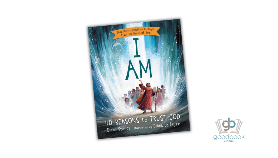 I Am: 40 Reasons to Trust God by Diane Stortz