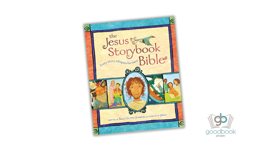 The Jesus Storybook Bible: Every Story Whispers His Name by Sally Lloyd-Jones and Jago