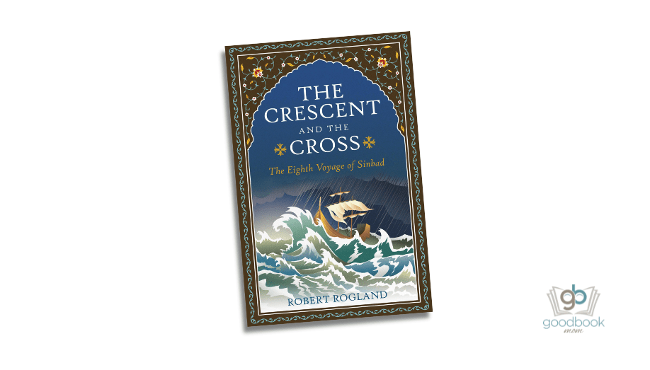 The Crescent and the Cross: The Eighth Voyage of Sinbad by Robert Rogland