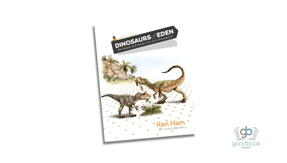 Dinosaurs of Eden: Did Adam and Noah Live with Dinosaurs? By Ken Ham