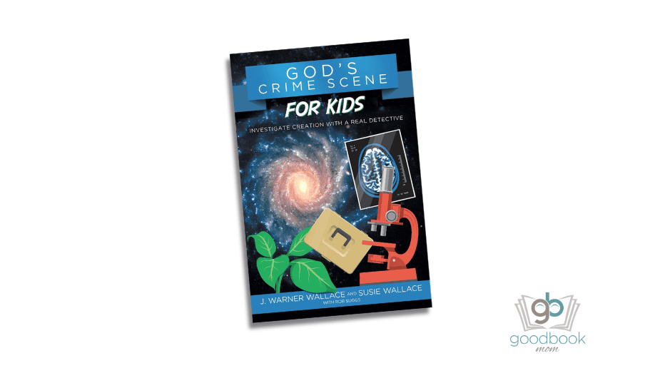 God’s Crime Scene for Kids by J. Warner Wallace and Susie Wallace
